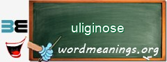 WordMeaning blackboard for uliginose